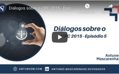 Diálogos sobre o CPC 2015 – Episódio 5